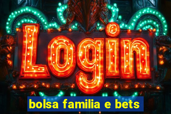 bolsa familia e bets